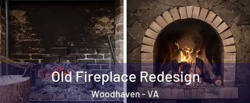 Old Fireplace Redesign Woodhaven - VA