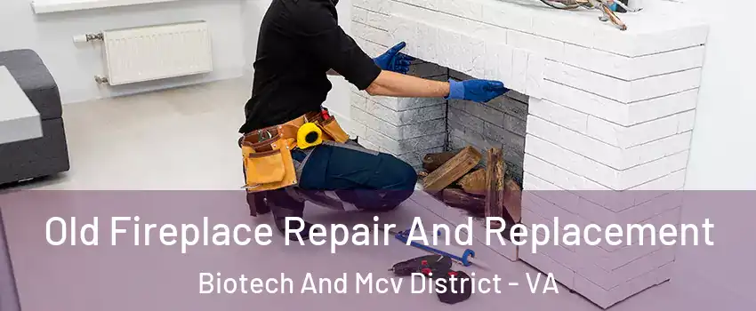 Old Fireplace Repair And Replacement Biotech And Mcv District - VA