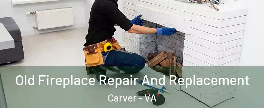 Old Fireplace Repair And Replacement Carver - VA