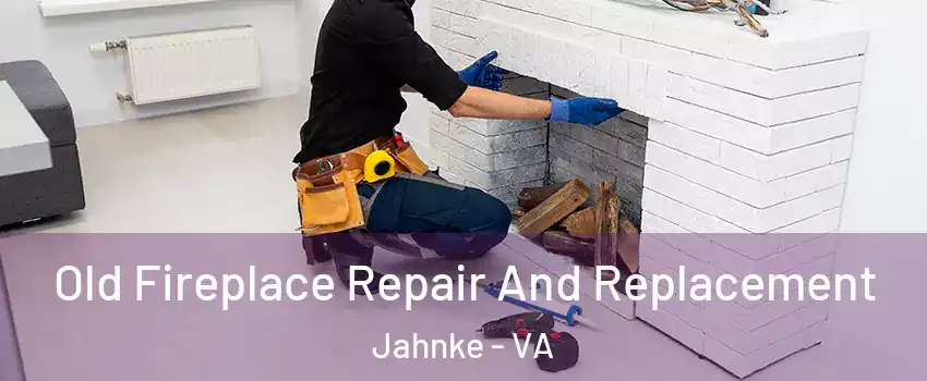 Old Fireplace Repair And Replacement Jahnke - VA