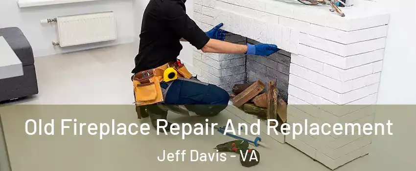 Old Fireplace Repair And Replacement Jeff Davis - VA