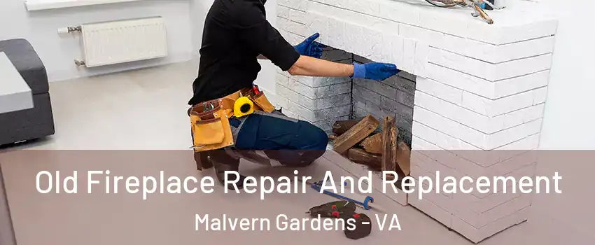 Old Fireplace Repair And Replacement Malvern Gardens - VA