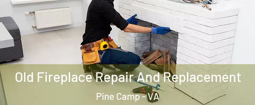 Old Fireplace Repair And Replacement Pine Camp - VA