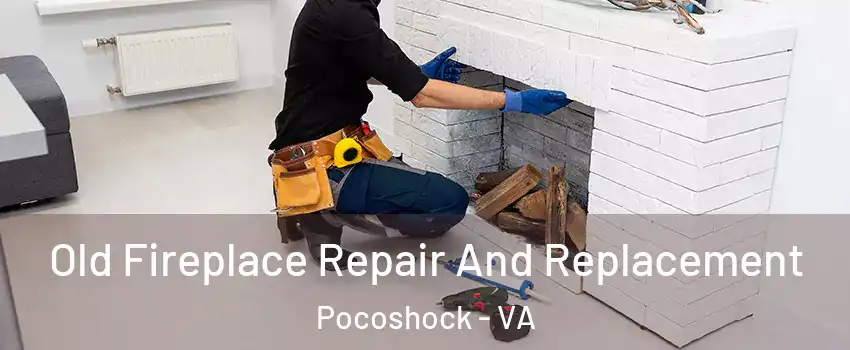 Old Fireplace Repair And Replacement Pocoshock - VA