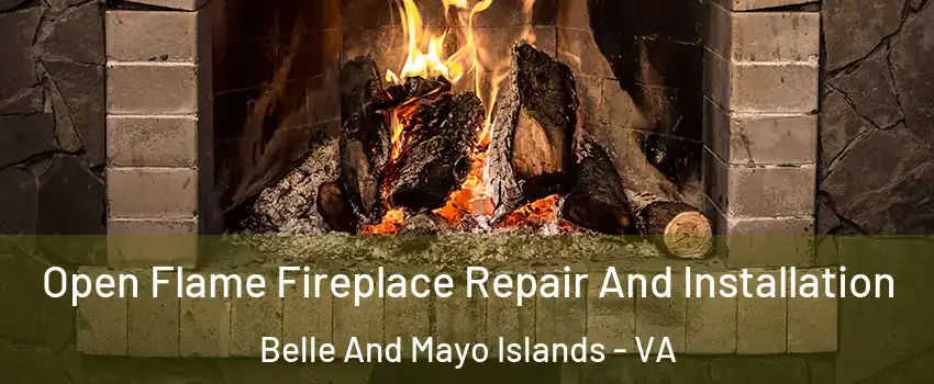 Open Flame Fireplace Repair And Installation Belle And Mayo Islands - VA