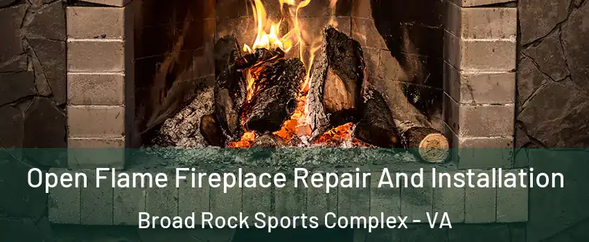 Open Flame Fireplace Repair And Installation Broad Rock Sports Complex - VA