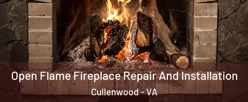 Open Flame Fireplace Repair And Installation Cullenwood - VA