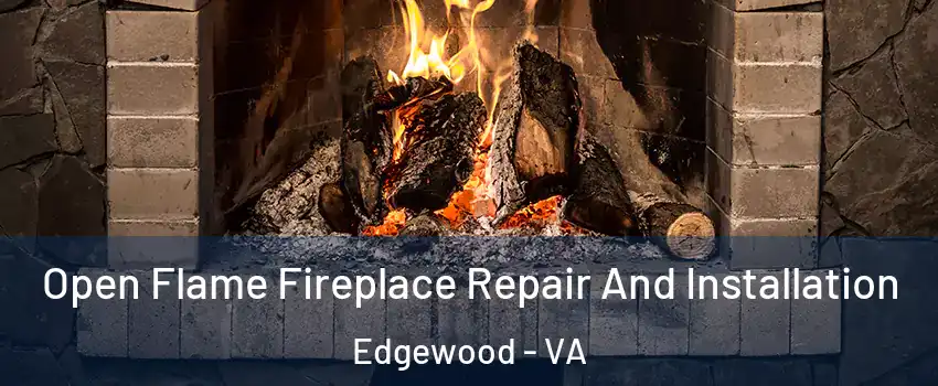 Open Flame Fireplace Repair And Installation Edgewood - VA