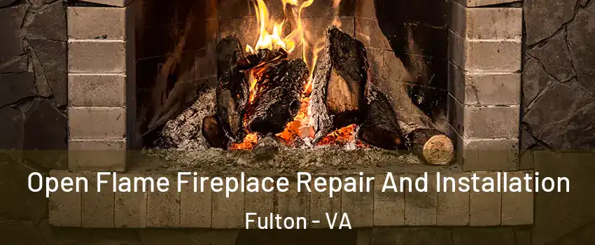Open Flame Fireplace Repair And Installation Fulton - VA