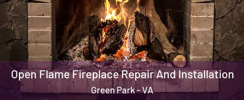 Open Flame Fireplace Repair And Installation Green Park - VA