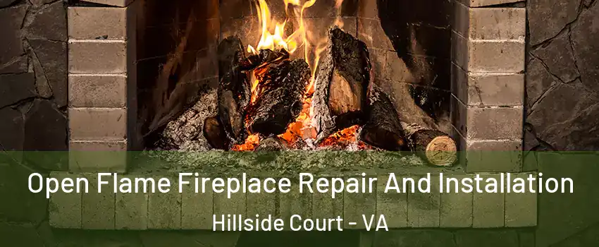 Open Flame Fireplace Repair And Installation Hillside Court - VA