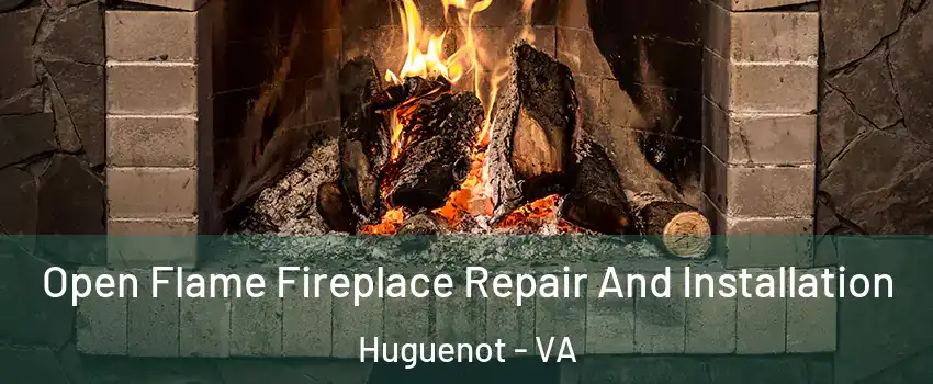 Open Flame Fireplace Repair And Installation Huguenot - VA