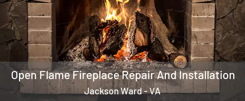 Open Flame Fireplace Repair And Installation Jackson Ward - VA