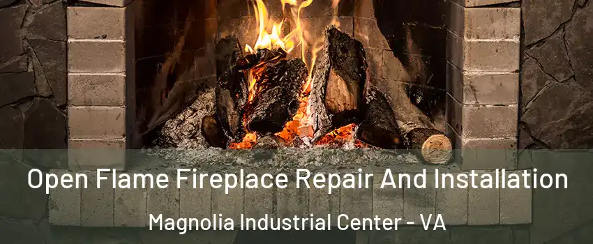 Open Flame Fireplace Repair And Installation Magnolia Industrial Center - VA