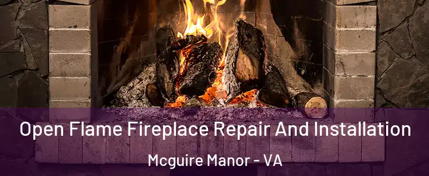 Open Flame Fireplace Repair And Installation Mcguire Manor - VA