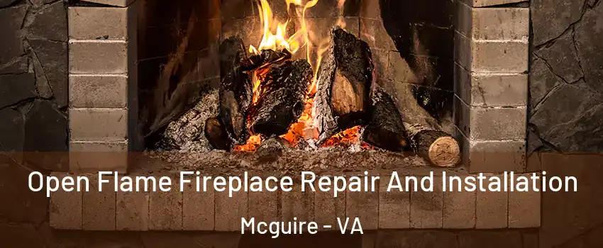Open Flame Fireplace Repair And Installation Mcguire - VA