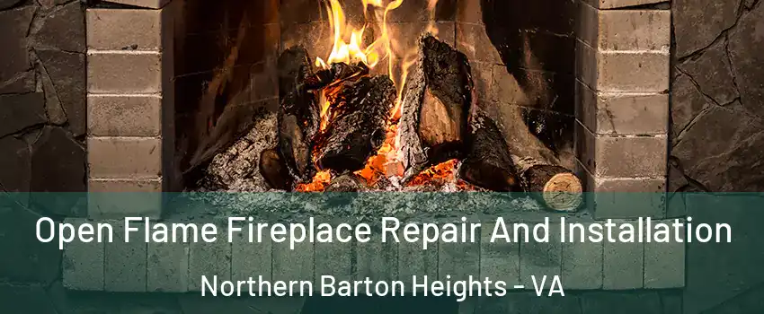 Open Flame Fireplace Repair And Installation Northern Barton Heights - VA