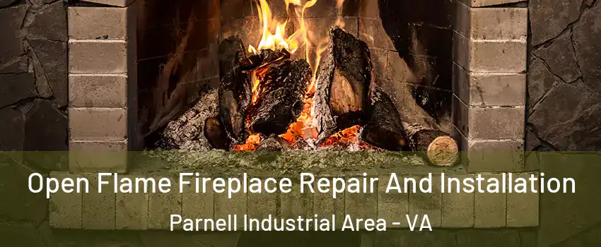 Open Flame Fireplace Repair And Installation Parnell Industrial Area - VA
