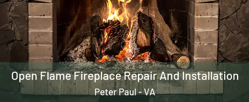 Open Flame Fireplace Repair And Installation Peter Paul - VA