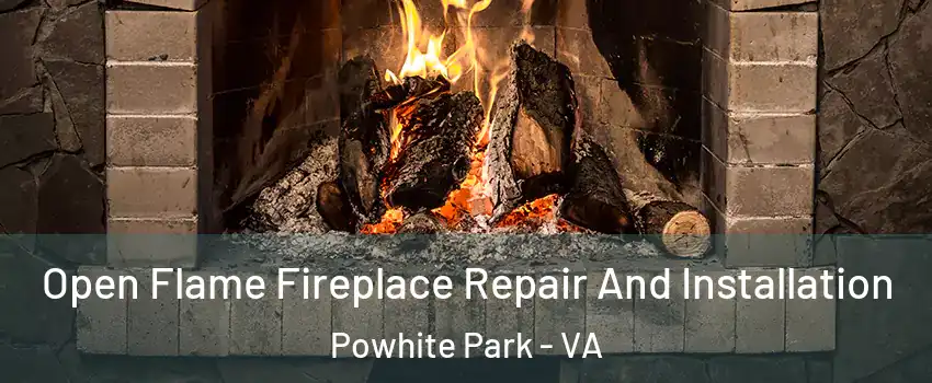 Open Flame Fireplace Repair And Installation Powhite Park - VA