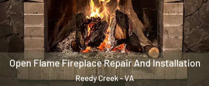Open Flame Fireplace Repair And Installation Reedy Creek - VA