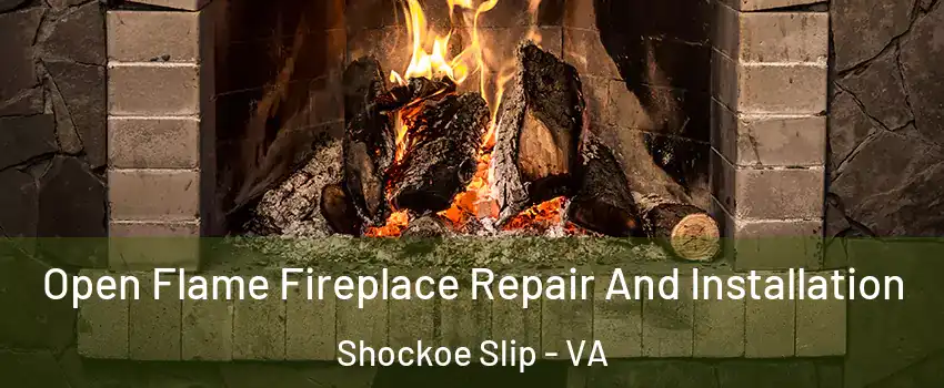 Open Flame Fireplace Repair And Installation Shockoe Slip - VA