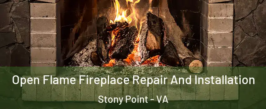 Open Flame Fireplace Repair And Installation Stony Point - VA