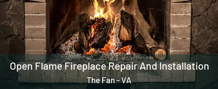 Open Flame Fireplace Repair And Installation The Fan - VA