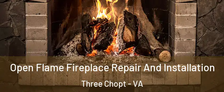 Open Flame Fireplace Repair And Installation Three Chopt - VA