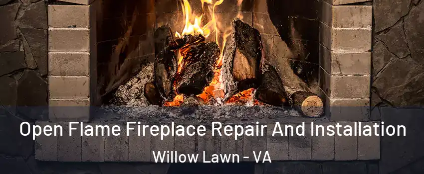 Open Flame Fireplace Repair And Installation Willow Lawn - VA