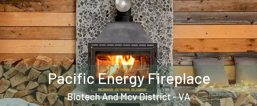 Pacific Energy Fireplace Biotech And Mcv District - VA