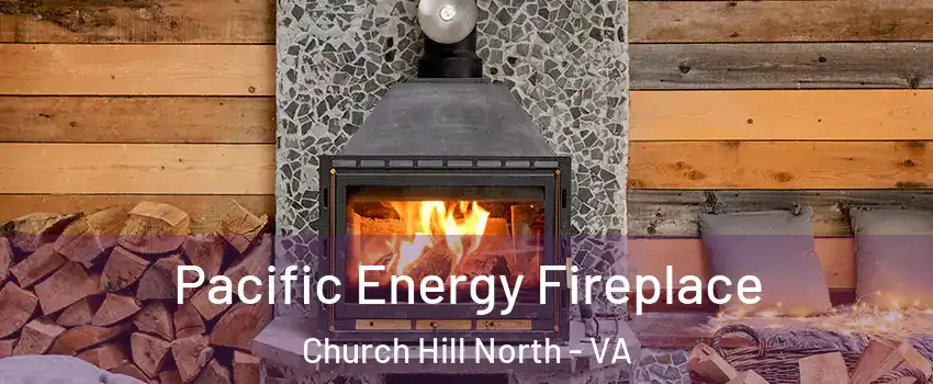 Pacific Energy Fireplace Church Hill North - VA