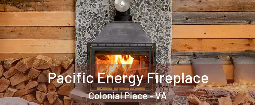 Pacific Energy Fireplace Colonial Place - VA