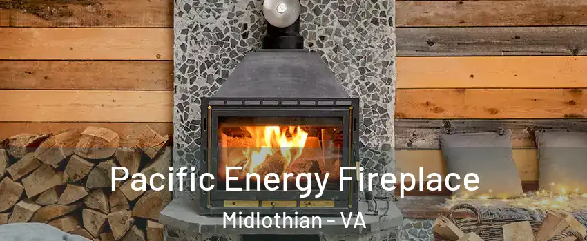 Pacific Energy Fireplace Midlothian - VA