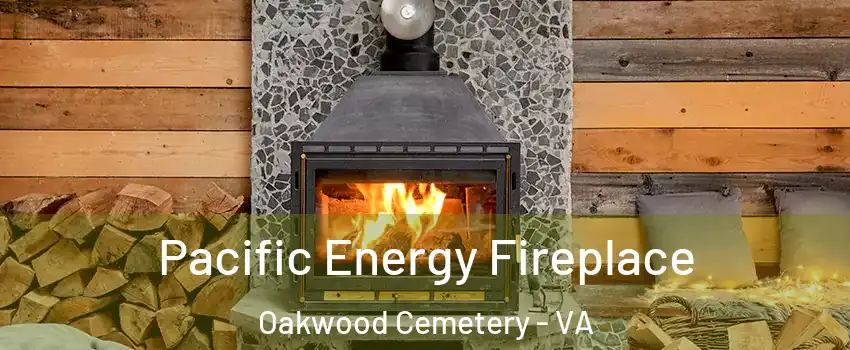 Pacific Energy Fireplace Oakwood Cemetery - VA