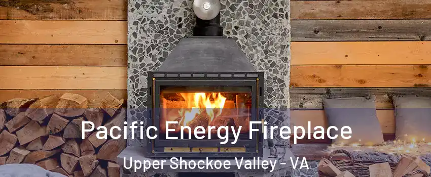 Pacific Energy Fireplace Upper Shockoe Valley - VA