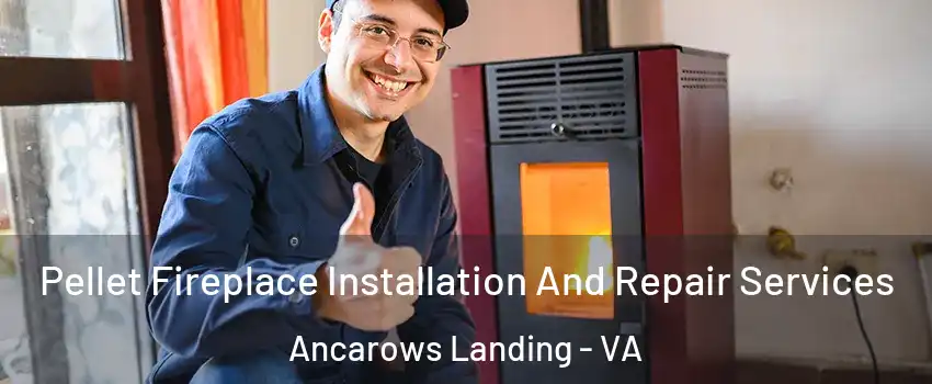 Pellet Fireplace Installation And Repair Services Ancarows Landing - VA