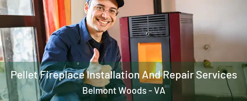 Pellet Fireplace Installation And Repair Services Belmont Woods - VA