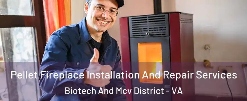 Pellet Fireplace Installation And Repair Services Biotech And Mcv District - VA