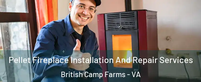 Pellet Fireplace Installation And Repair Services British Camp Farms - VA