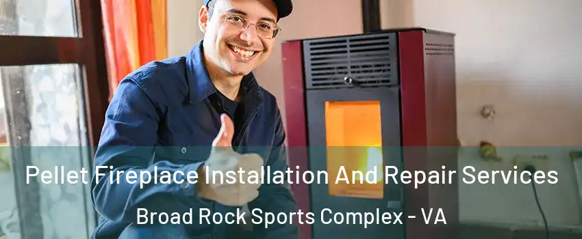 Pellet Fireplace Installation And Repair Services Broad Rock Sports Complex - VA