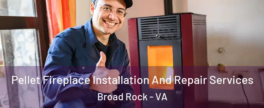 Pellet Fireplace Installation And Repair Services Broad Rock - VA