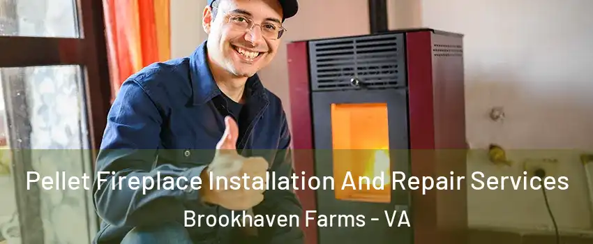 Pellet Fireplace Installation And Repair Services Brookhaven Farms - VA