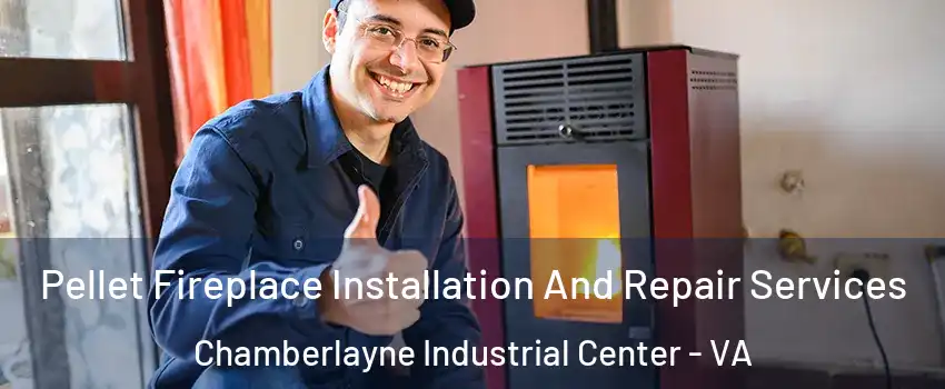 Pellet Fireplace Installation And Repair Services Chamberlayne Industrial Center - VA
