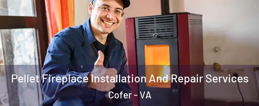 Pellet Fireplace Installation And Repair Services Cofer - VA