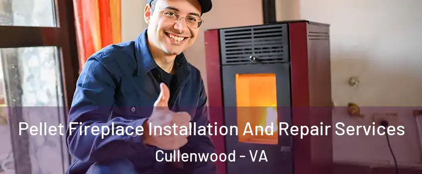 Pellet Fireplace Installation And Repair Services Cullenwood - VA
