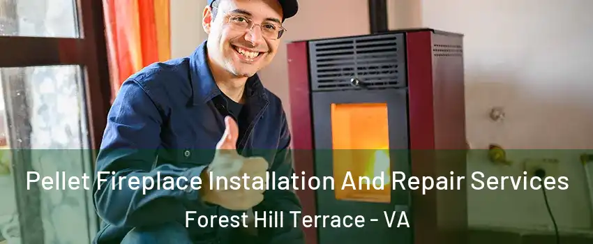Pellet Fireplace Installation And Repair Services Forest Hill Terrace - VA