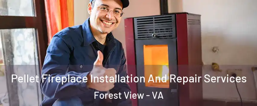 Pellet Fireplace Installation And Repair Services Forest View - VA