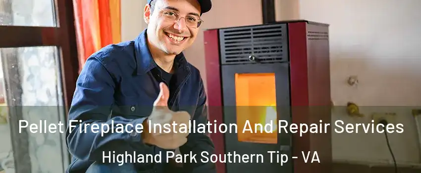 Pellet Fireplace Installation And Repair Services Highland Park Southern Tip - VA