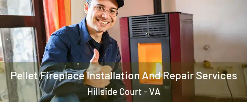 Pellet Fireplace Installation And Repair Services Hillside Court - VA